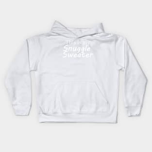 This is my Snuggle Sweater (White) Kids Hoodie
